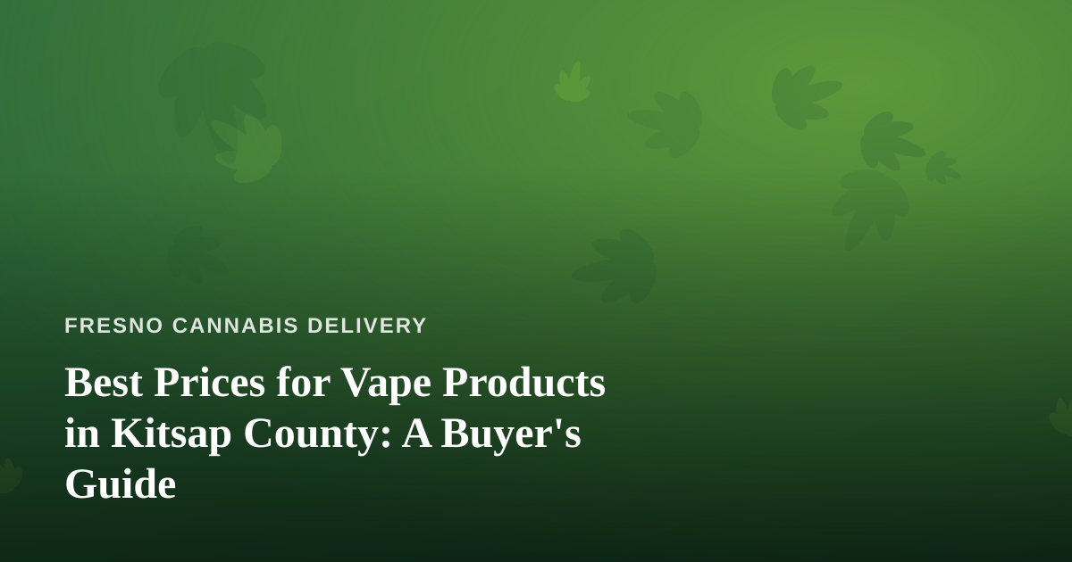 Best Prices for Vape Products in Kitsap County: A Buyer’s Guide