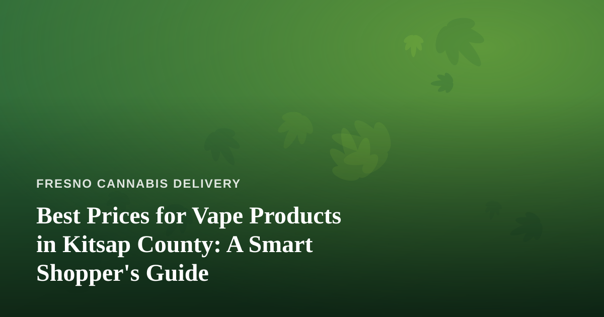 Best Prices for Vape Products in Kitsap County: A Smart Shopper’s Guide
