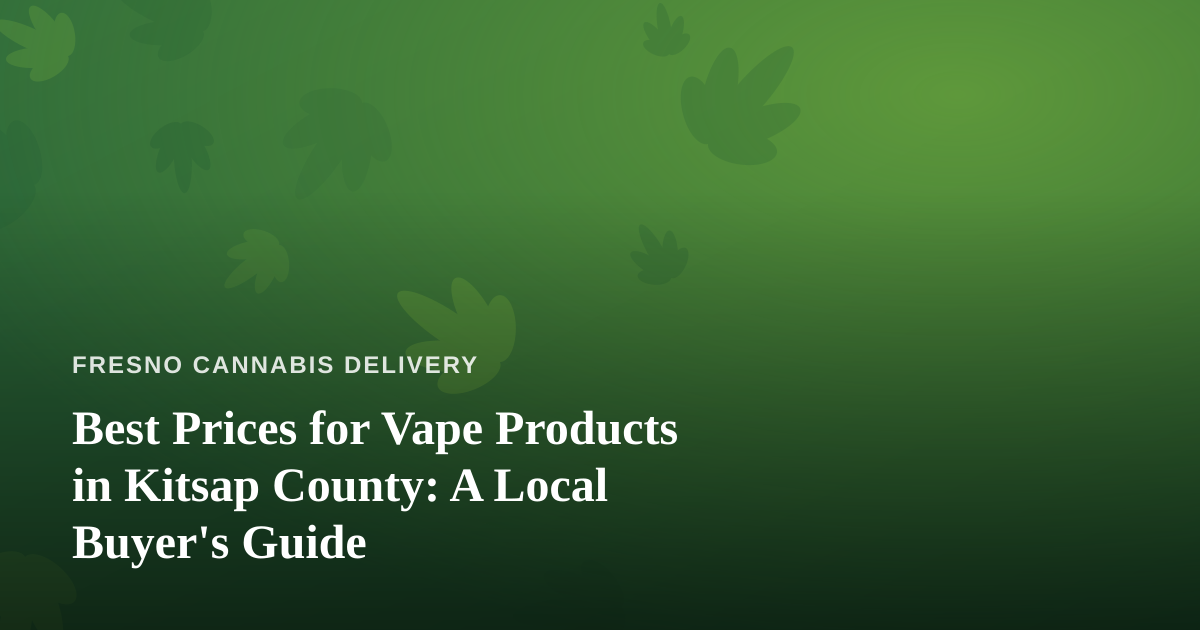 Best Prices for Vape Products in Kitsap County: A Local Buyer’s Guide