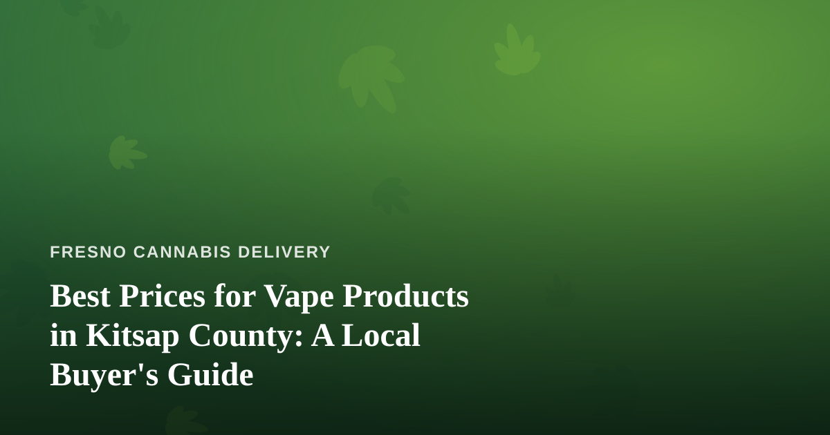 Best Prices for Vape Products in Kitsap County: A Local Buyer’s Guide