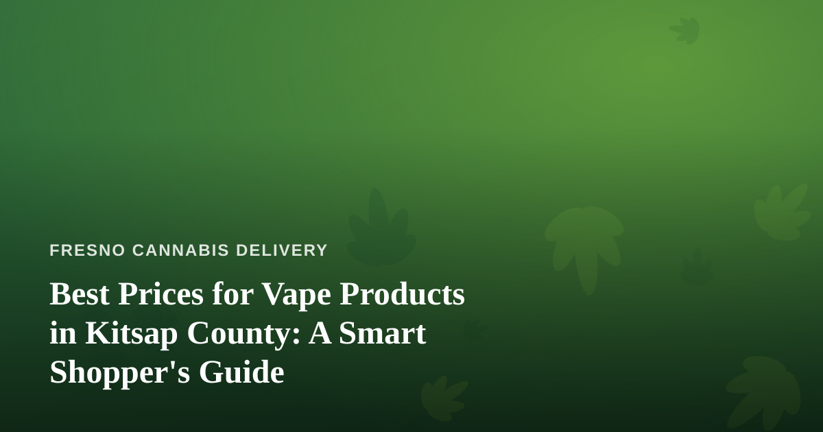 Best Prices for Vape Products in Kitsap County: A Smart Shopper’s Guide
