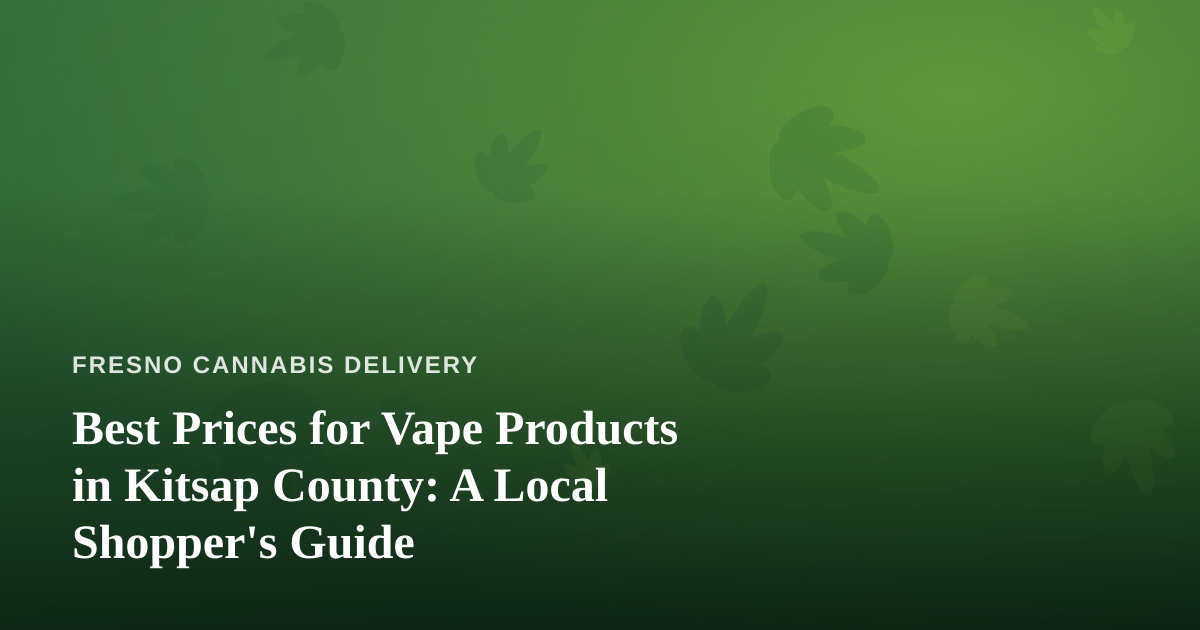 Best Prices for Vape Products in Kitsap County: A Local Shopper’s Guide