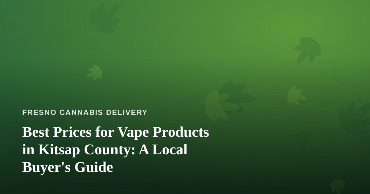 Best Prices for Vape Products in Kitsap County: A Local Buyer’s Guide