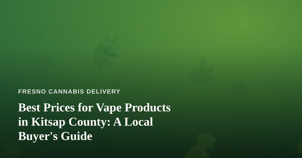 Best Prices for Vape Products in Kitsap County: A Local Buyer’s Guide