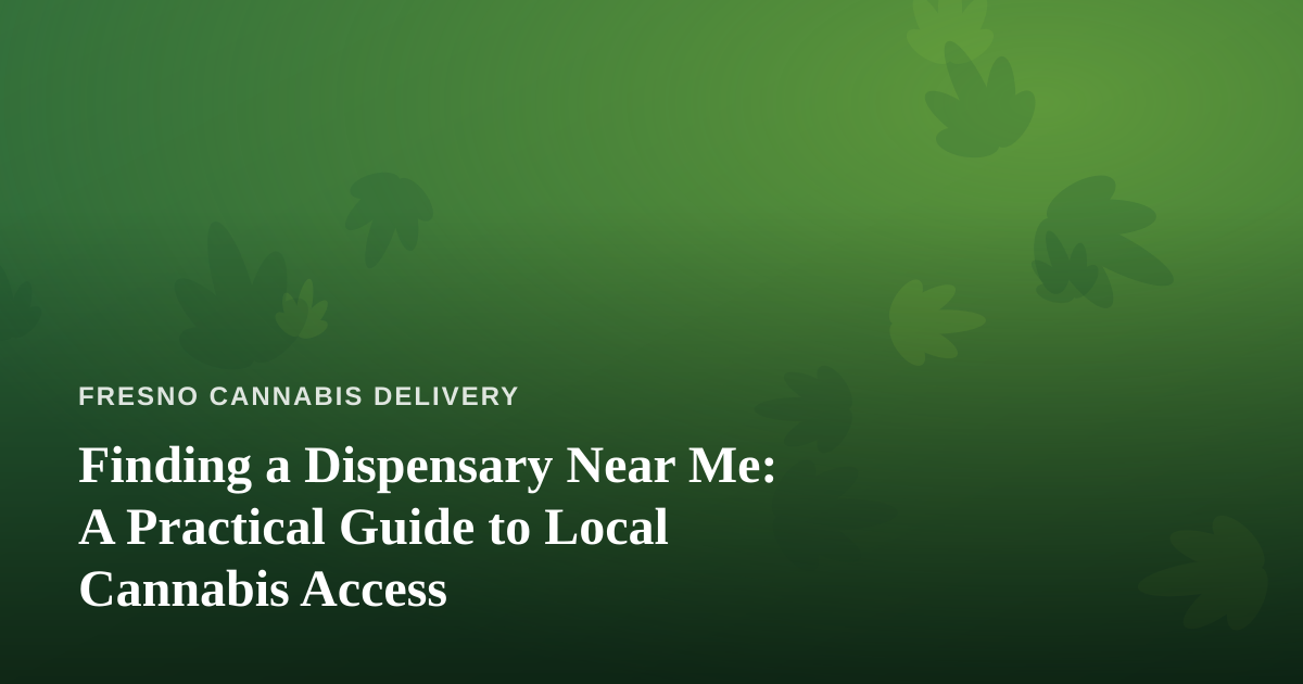 Finding a Dispensary Near Me: A Practical Guide to Local Cannabis Access