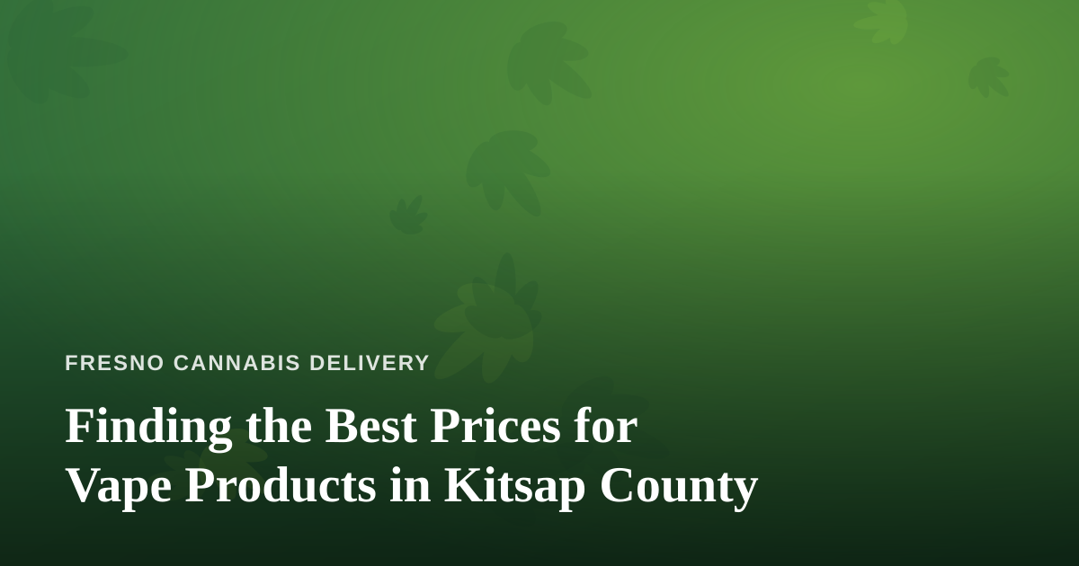 Finding the Best Prices for Vape Products in Kitsap County