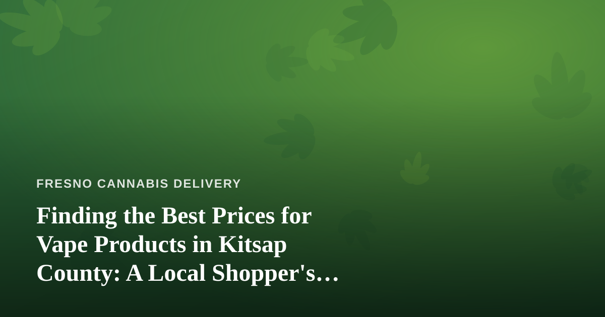 Finding the Best Prices for Vape Products in Kitsap County: A Local Shopper’s Guide