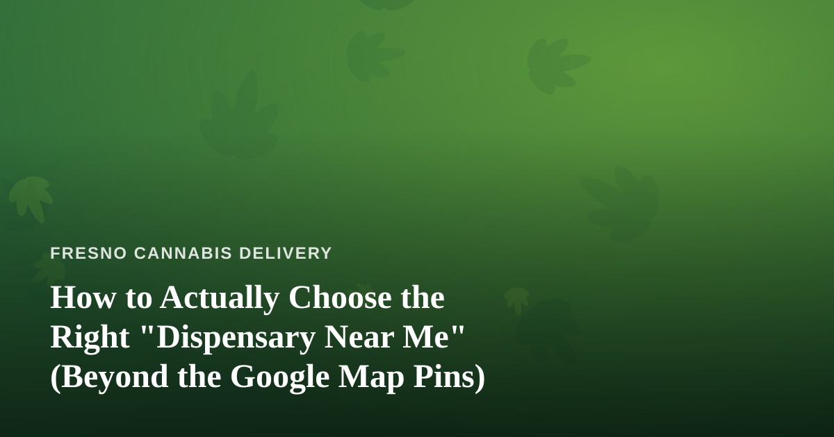 How to Actually Choose the Right “Dispensary Near Me” (Beyond the Google Map Pins)