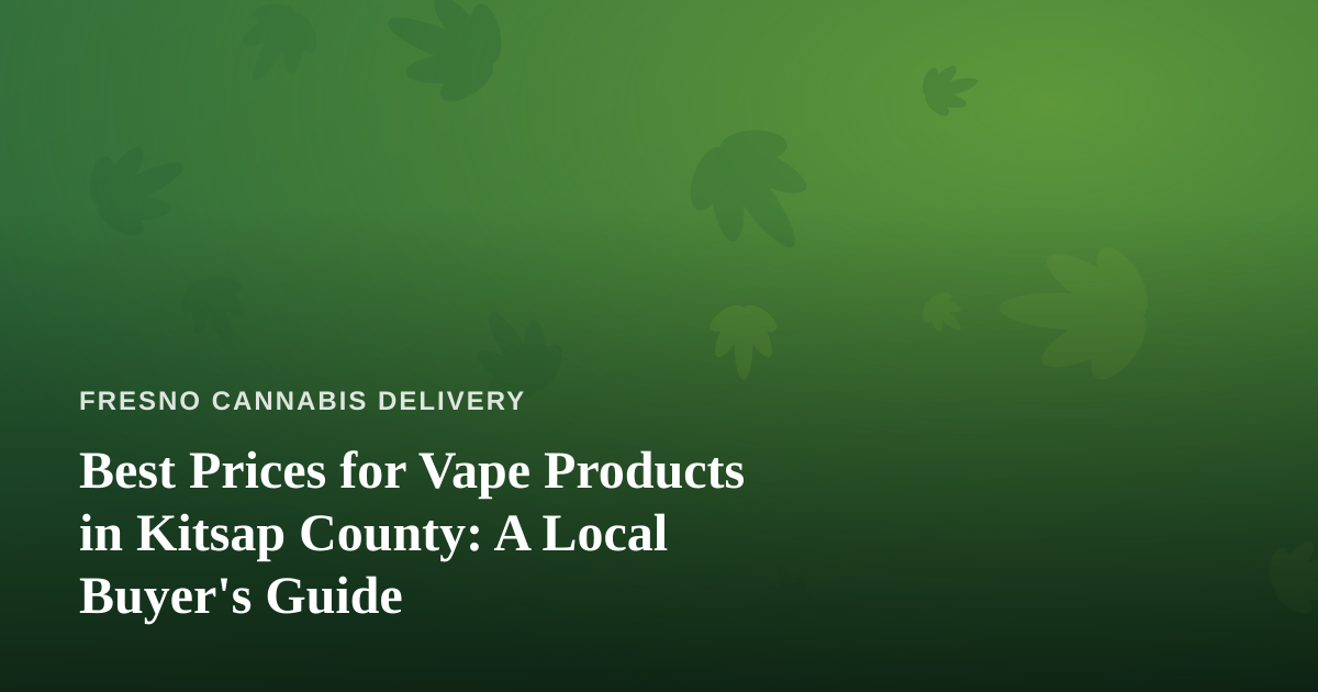 Best Prices for Vape Products in Kitsap County: A Local Buyer’s Guide