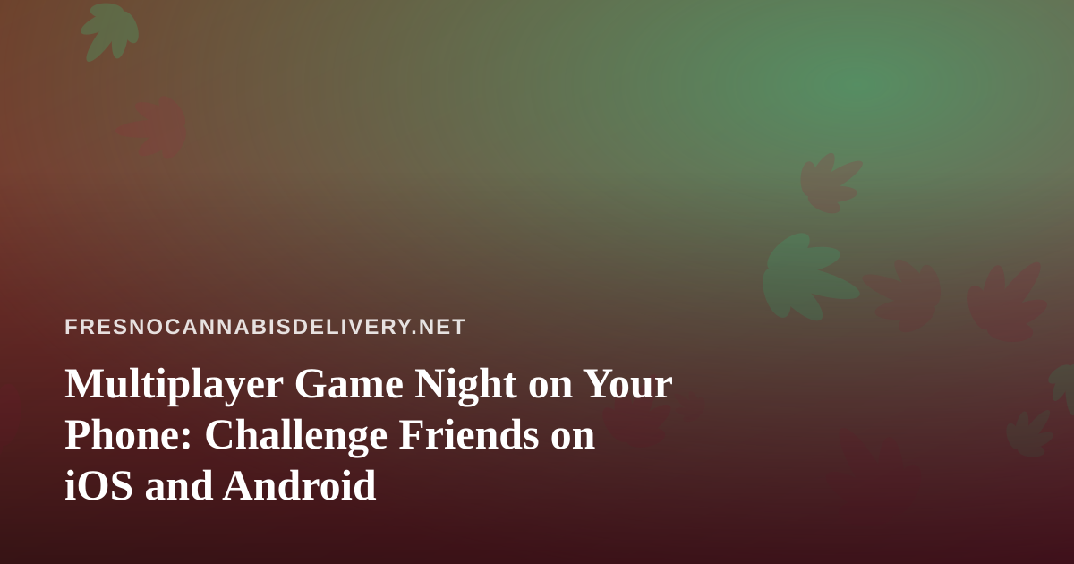 Multiplayer Game Night on Your Phone: Challenge Friends on iOS and Android