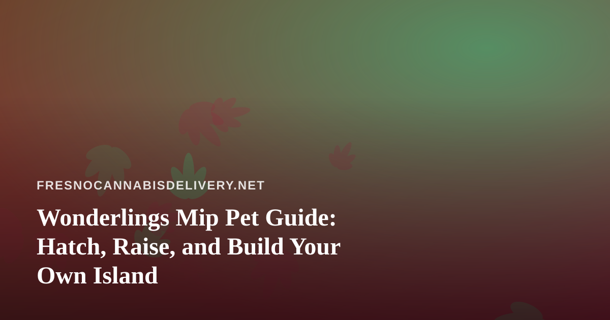 Wonderlings Mip Pet Guide: Hatch, Raise, and Build Your Own Island